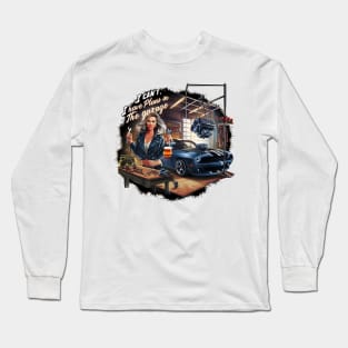 I can't. I have plans in the garage. fun car DIY Excuse six Long Sleeve T-Shirt